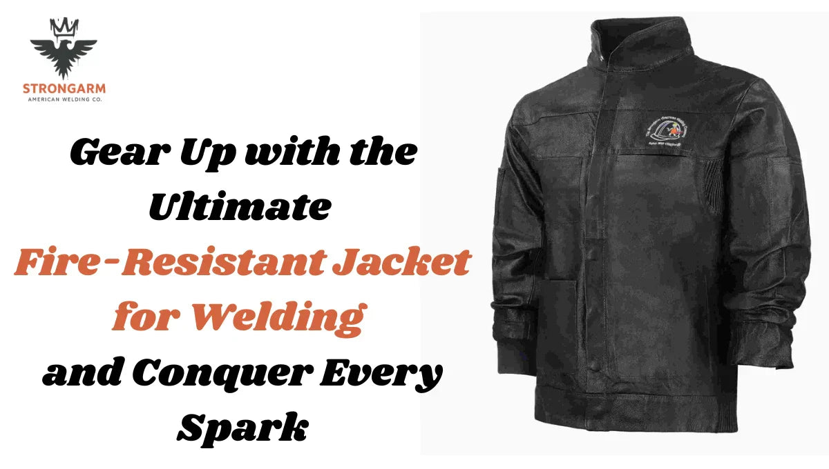 Gear Up with the Ultimate Fire-Resistant Jacket for Welding and Conquer Every Spark
